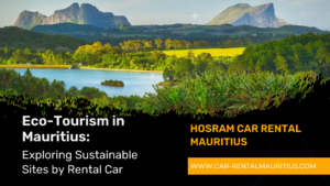 Eco-Tourism in Mauritius: Exploring Sustainable Sites by Rental Car