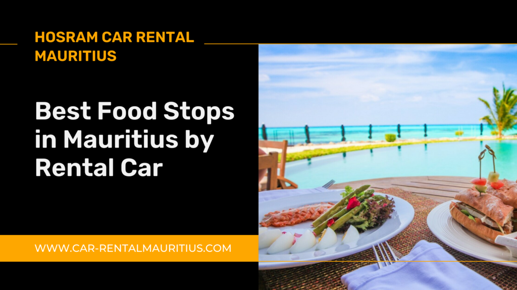 Gastronomic Journey: Best Food Stops In Mauritius By Rental Car