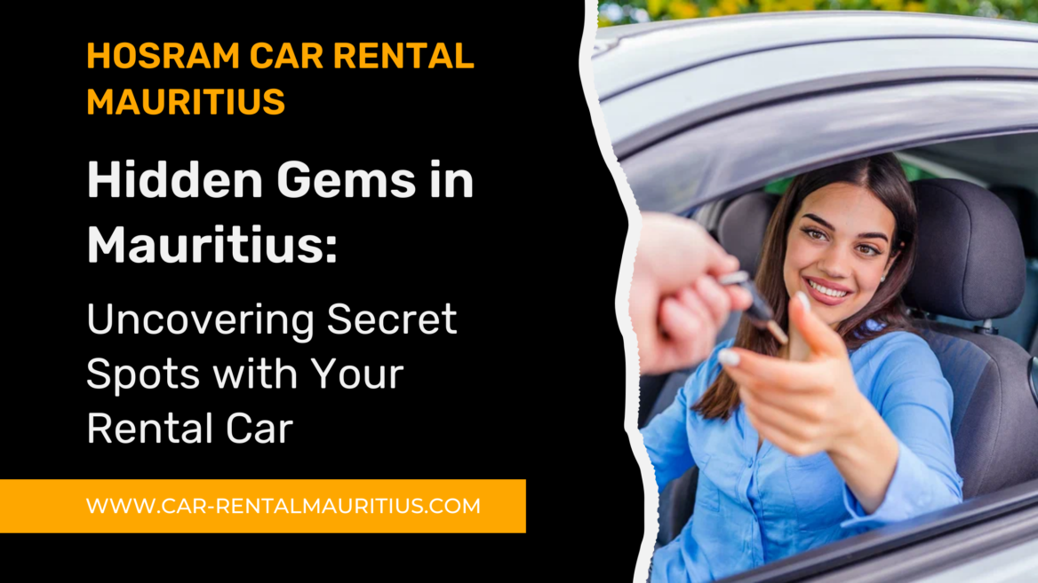 Hidden Gems in Mauritius Uncovering Secret Spots with Your Rental Car