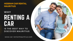 Why Renting a Car is the Best Way to Discover Mauritius