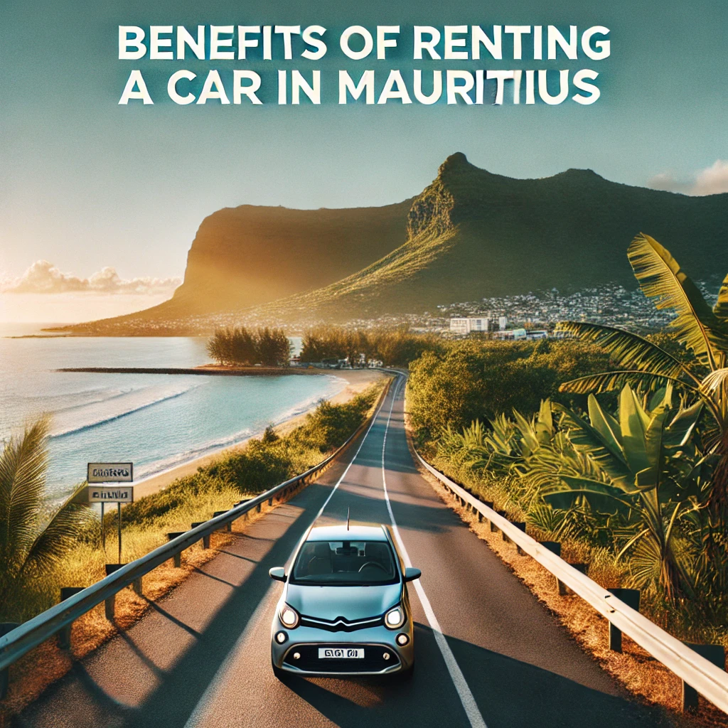 What Are the Benefits of Renting a Car in Mauritius for Tourists?