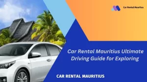 Car Rental Mauritius Ultimate Driving Guide for Exploring